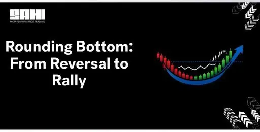 Rounding Bottom: Meaning, Formation, and How to Trade