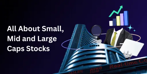 Small Cap and Mid Cap Stocks — Categories, Indices and Key Differences
